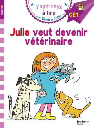 J'apprends à lire avec Sami et Julie : Julie veut devenir vétérinaire