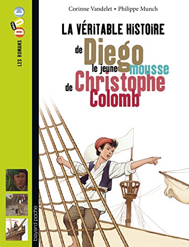 La V?eritable histoire de Diego, le jeune mousse de Christophe Colomb