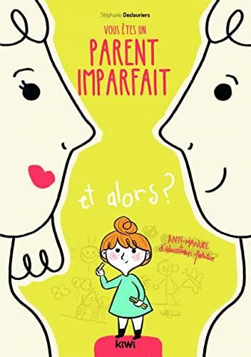 Vous ?etes un parent imparfait et alors ?